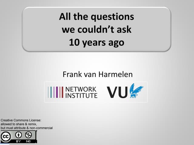 Semantic Web questions we couldn't ask 10 years ago