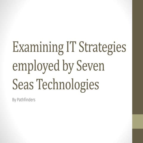 Examining IT Strategies Employed at Seven Seas Technologies