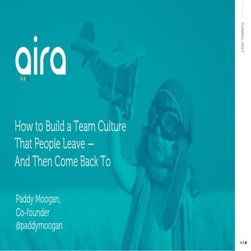 How to Build a Team Culture That People Leave — And Then Come Back To