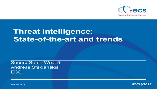 Threat Intelligence: State-of-the-art and Trends - Secure South West 2015
