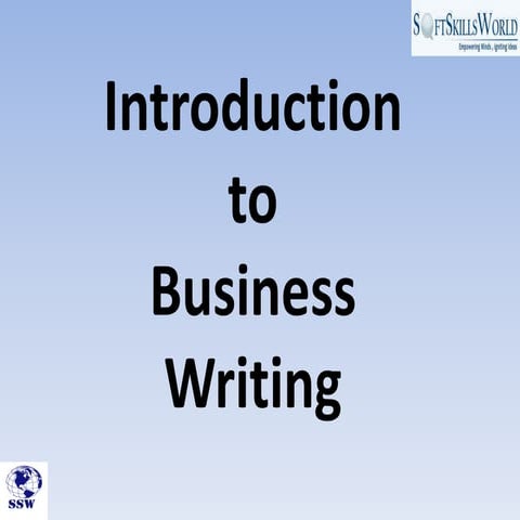 Sswpresentsintroductiontobusinesswritingskillsmodule 120728014403-phpapp01