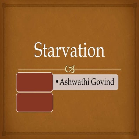 Starvation .