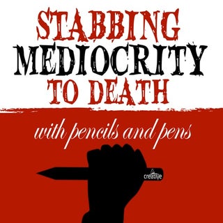Stabbing Mediocrity to Death 