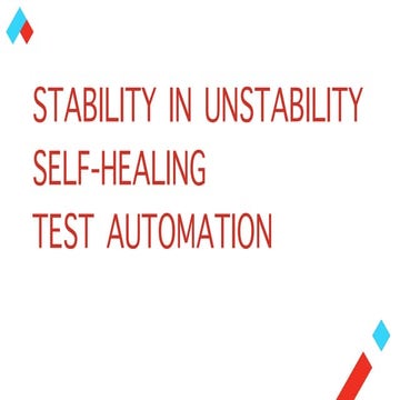 STABILITY IN UNSTABILITY SELF-HEALING  TEST AUTOMATION 