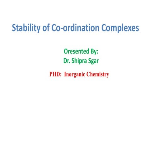 Stability of co ordination complexes
