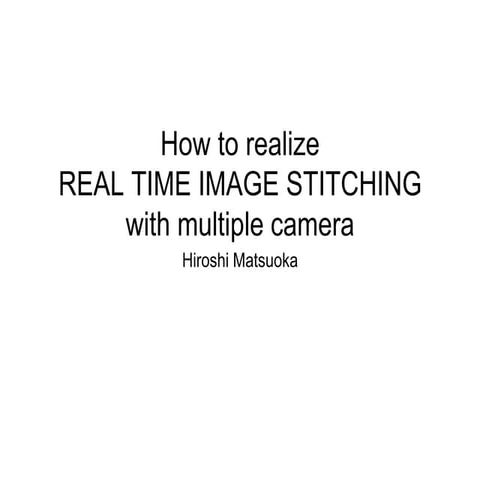 How to realize REAL TIME IMAGE STITCHING