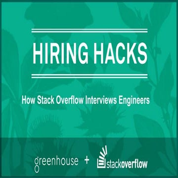 Hiring Hacks: How Stack Overflow Interviews Engineers