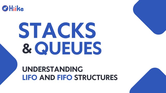 Stacks and Queues: Essential Data Structures for Efficient Computing with Hiike