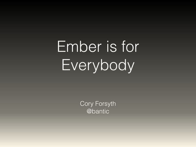 Stackup New Languages Talk: Ember is for Everybody