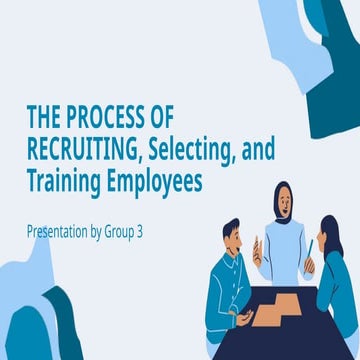 MODULE 3_THE PROCESS OF RECRUITING, SELECTING, AND TRAINING EMPLOYEES.pptx