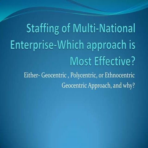 Staffing Of Multi National Enterprise Which Approach Is Most Effective