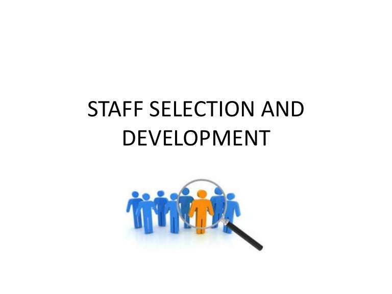 Staff selection and development