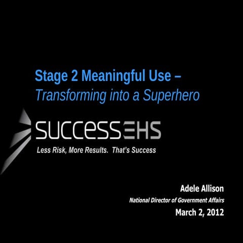 Stage 2 Meaningful Use - Transforming into a Superhero (Alabama MGMA)