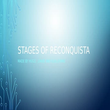 Stages of reconquista hugo , david and guillermo