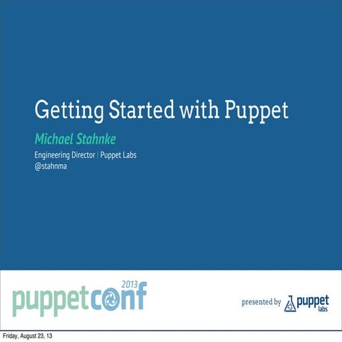 Getting Started with Puppet - PuppetConf 2013