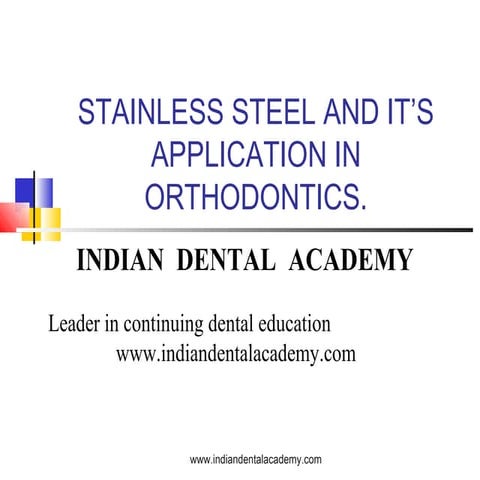 Stainless steel and it’s application in orthodontics /certified fixed orthodo...