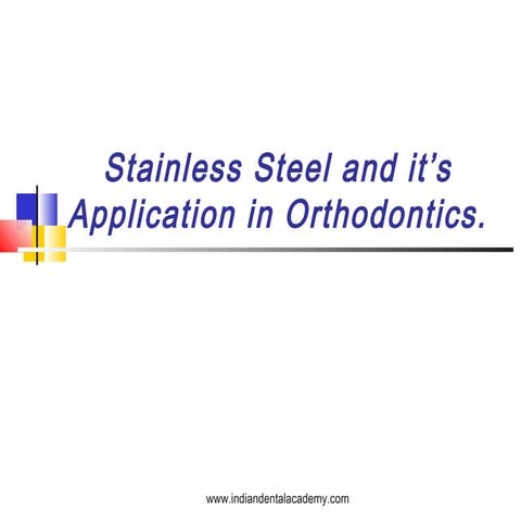 Stainless steel & its applications in orthodontics