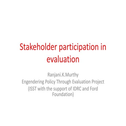 Stakeholder participation in evaluation by Ranjani K. Murthy | PPTX