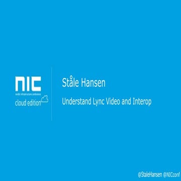 Ståle Hansen - Understand how video works in lync and how video interoperabil...