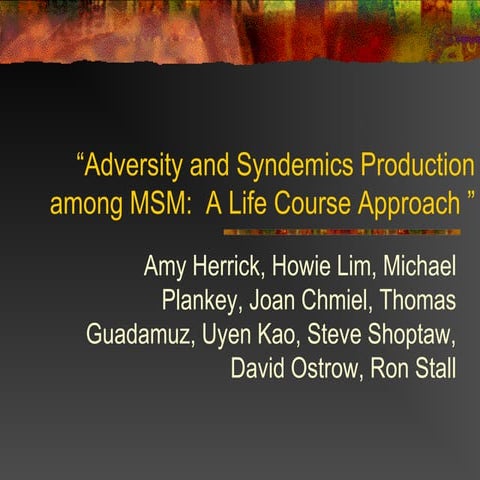“Adversity and Syndemics Production among MSM: A Life Course Approach ”