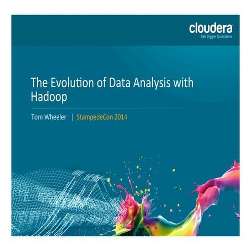 The Evolution of Data Analysis with Hadoop - StampedeCon 2014