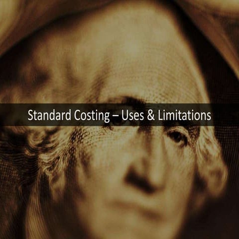 Standard Costing - Uses & Limitations