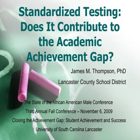 Standardized Testing: Does It Contribute to the Academic Achievement Gap?