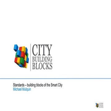 Standards – building blocks of the Smart City - Michael Mulquin