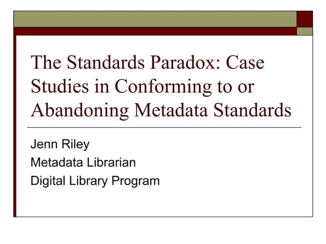 The Standards Paradox: Case studies in Conforming to or Abandoning Metadata S...