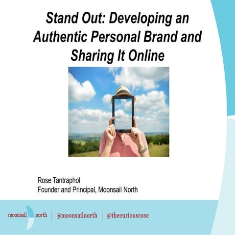 Stand out: Developing an authentic personal brand and sharing it online