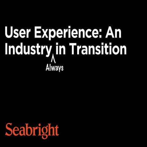 User Experience: An Industry (Always) in Transition