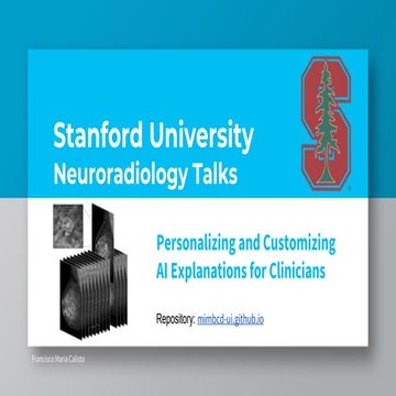 Stanford University Neuroradiology Talks: Personalizing and Customizing AI Explanations for Clinicians