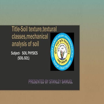 SOIL TEXTURE, TEXTURAL CLASSES ,MECHANICAL ANALYSIS