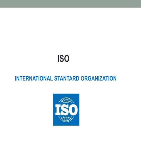 Stantards, ISO(INTERNATIONAL STANTARD ORGANAIZATION),BSI(Bureau of Indian Sta...
