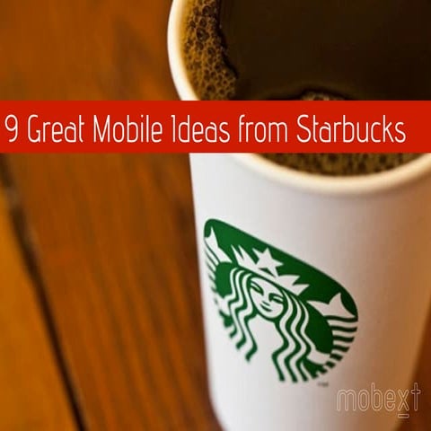 9 Great Mobile Ideas from Starbucks