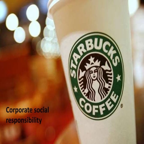 Starbucks   corporate social responsibity