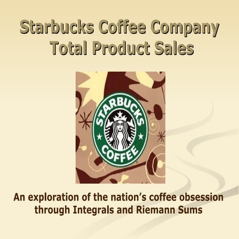 Starbucks, Integrals, and Riemann Sums! Oh my!