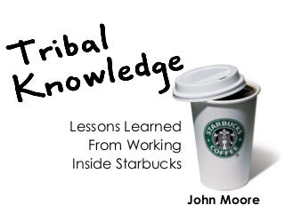 Starbucks Tribal Knowledge