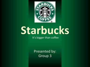 Starbucks it's bigger than coffee