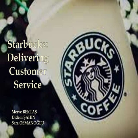 Starbucks:Delivering Customer Service