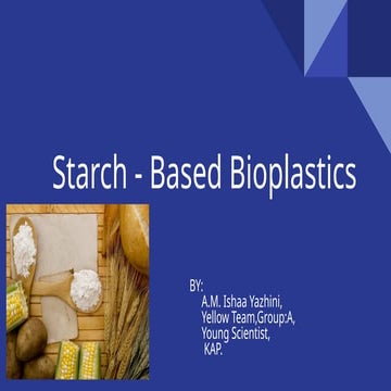 Starch Based Bioplastics ISHAA YAAZHINI PRESENTATION | PPTX