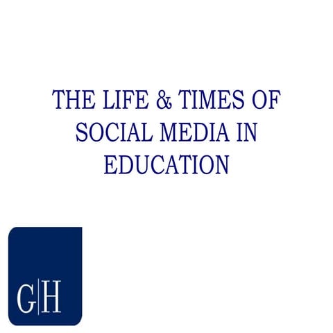 The Life and Times of Social Media in Education