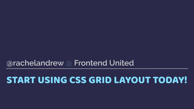 Frontend United: Start using CSS Grid Layout today!