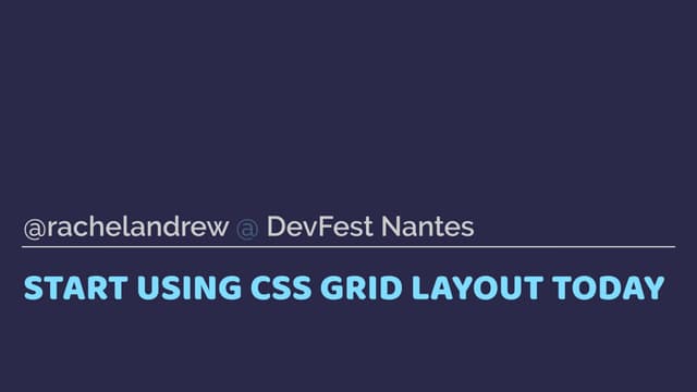 DevFest Nantes - Start Using CSS Grid Layout today
