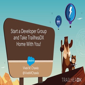 Start a Developer Group and take TrailheaDX Home With You! (TDX'17)