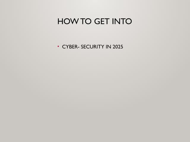 starting a career in cyber security in 2025.pptx