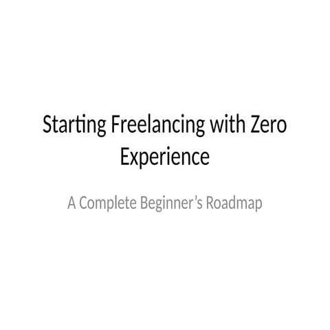 Starting_Freelancing_With_Zero_Experience.pptx