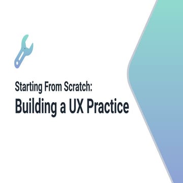 UXPA 2021: Starting From Scratch: Creating a UX Practice | PPT