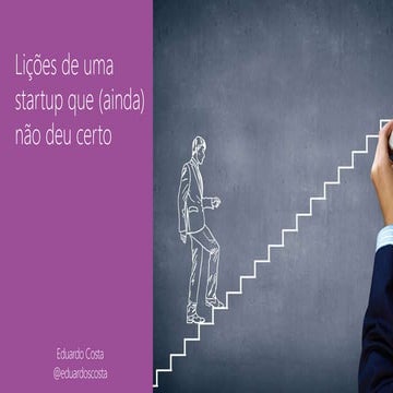 Lições de uma startup que (ainda) não deu certo