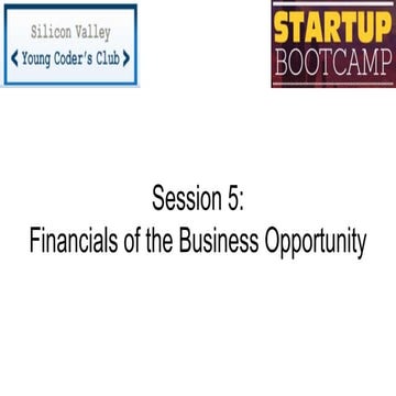 Startup Bootcamp - Session 5 of 8 - Financials of the Business Opportunity